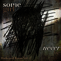 Somegirl - Darkened Room: Never Be, Vol. II (Single)