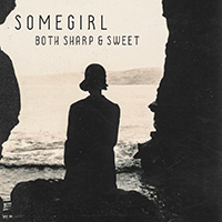 Somegirl - Both Sharp & Sweet (EP)