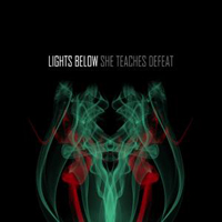 Lights Below - She Teaches Defeat