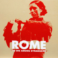 Rome (LUX) - To Die Among Strangers