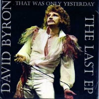 David Byron - That Was Only Yesterday - The Last EP