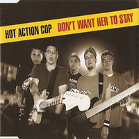 Hot Action Cop - Don't Want Her To Stay (Single)
