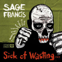 Sage Francis - Sick Of Wasting...