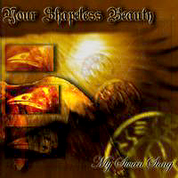 Your Shapeless Beauty - My Swan Song