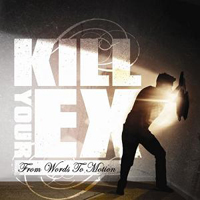 Kill Your Ex - From Words To Motion
