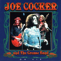 Joe Cocker - Joe Cocker & And The Grease Band. On Air