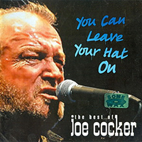 Joe Cocker - You Can Leave Your Hat On. The Best Of