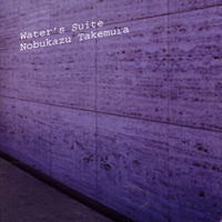 Nobukazu Takemura - Water's Suite