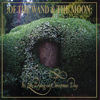 :Of The Wand and The Moon: - Its Like Dying On Christmas Day (Single)