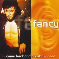 Fancy - Come Back And Break My Heart (Remixes)