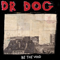 Dr. Dog - Be The Void