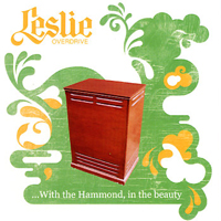 Leslie Overdrive - ...With The Hammond, In The Beauty