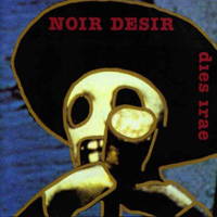 Noir Desir - Dies Irae