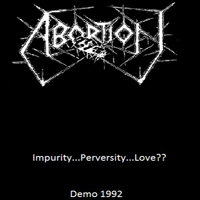 Abortion - Impurity...Perversity...Love?? (Demo EP)