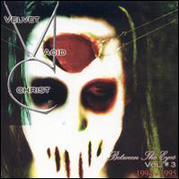 Velvet Acid Christ - Between The Eyes Vol. 3