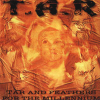 T.A.R. - Tar And Feathers For The Millennium