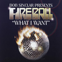 Bob Sinclar - Bob Sinclar Presents Fireball - What I Want (Single)