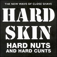 Hard Skin - Hard Nuts and Hard Cunts