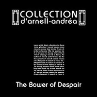 Collection D'Arnell-Andrea - The Bower Of Despair