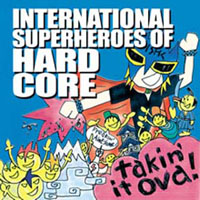 International Superheroes Of Hardcore - Takin' It Ova!