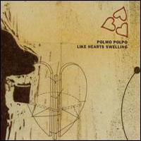 Polmo Polpo - Like Hearts Swelling