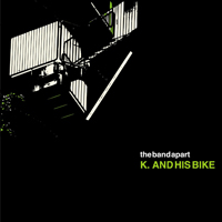 Band Apart (JPN) - K. And His Bike