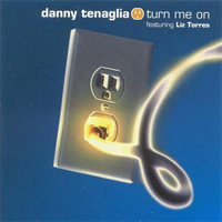 Danny Tenaglia - Turn Me On (Remixes)