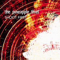 Pineapple Thief - Shoot First (EP)
