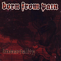 Born From Pain - Immortality (EP) (CD Reissue, 2000)