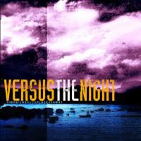 Versus the Night - There Is No Such Place As Away