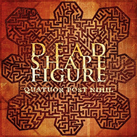 Dead Shape Figure - Quatuor Post Nihil (EP)