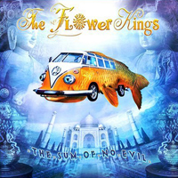 Flower Kings - The Sum Of No Evil