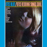 Otis Redding - Otis Blue: Otis Redding Sings Soul
