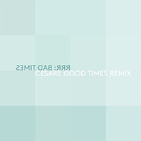 Ra Ra Riot - Bad Times (Cesare Good Time remix) (Single)