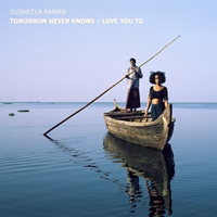 Susheela Raman - Tomorrow Never Knows / Love You To (Single)