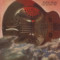 John Kay - My Sportin' Life (1973 Remastered)