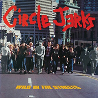 Circle Jerks - Wild in the Streets (40th Anniversary Edition) (Remastered 2021, Released on: 2022)