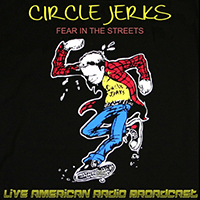 Circle Jerks - Fear In The Streets