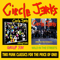Circle Jerks - Group Sex/Wild in the Streets
