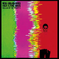 Noel Gallagher's High Flying Birds - Ballad Of The Mighty I (Single)