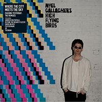 Noel Gallagher's High Flying Birds - Where the City Meets the Sky: Chasing Yesterday: The Remixes