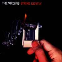 Virgins - Strike Gently