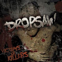 Dropsaw - Victims Or Killers