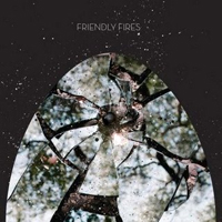 Friendly Fires - Friendly Fires (Deluxe Edition: CD 1)