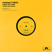 Friendly Fires - Lack Of Love (Jasper James Remixes Single)