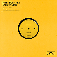 Friendly Fires - Lack Of Love (Single)