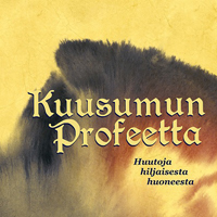 Kuusumun Profeetta - Huutoja Hiljaisesta Huoneesta