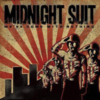 Midnight Suit - We've Come With Nothing