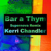 Kerri Chandler - Bar A Thym (Supernova Remix)