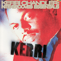 Kerri Chandler - Nite Grooves Essentials